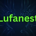 Lufanest: A Deep Dive into the Next Tech Evolution