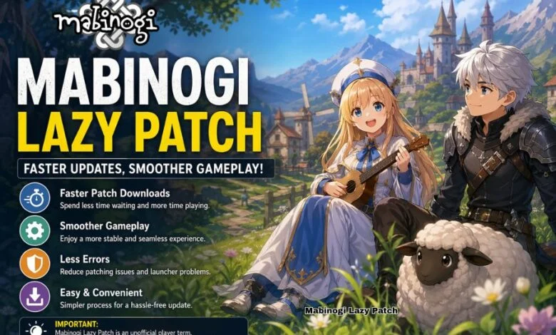 Mabinogi Lazy Patch: The Complete Guide to Faster Updates and a Smoother Gaming Experience